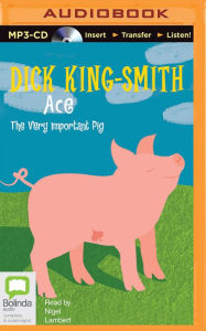 Title: Ace: The Very Important Pig, Author: Dick King-Smith