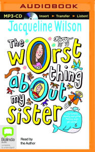 Title: The Worst Thing About My Sister, Author: Jacqueline Wilson