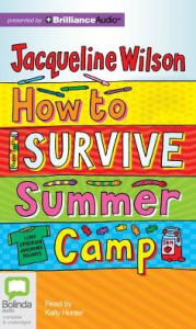 Title: How to Survive Summer Camp, Author: Jacqueline Wilson