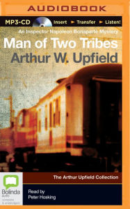 Title: Man of Two Tribes, Author: Arthur Upfield