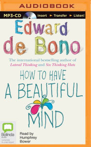 Title: How to Have a Beautiful Mind, Author: Edward De Bono