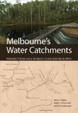 Melbourne's Water Catchments: Perspectives on a World-Class Water Supply