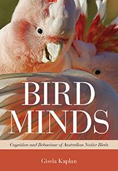 Title: Bird Minds: Cognition and Behaviour of Australian Native Birds, Author: Gisela Kaplan