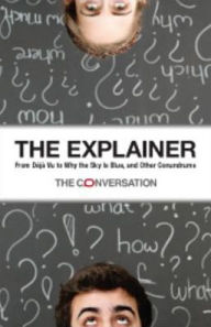 Title: The Explainer: From Deja Vu to Why the Sky Is Blue, and Other Conundrums, Author: CSIRO Publishing