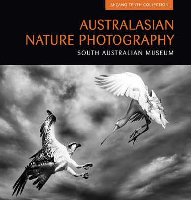 Australasian Nature Photography 10: ANZANG Tenth Collection (Australasian Nature Photography Series)