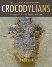 Title: Biology and Evolution of Crocodylians, Author: Gordon Grigg