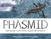 Title: Phasmid: Saving the Lord Howe Island Stick Insect, Author: Rohan Cleave