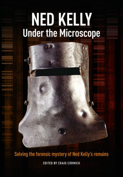 Ned Kelly: Under the Microscope