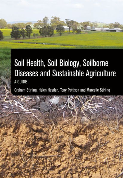 Soil Health, Biology, Soilborne Diseases and Sustainable Agriculture: A Guide