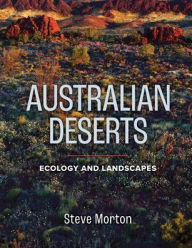 Title: Australian Deserts: Ecology and Landscapes, Author: Steve Morton