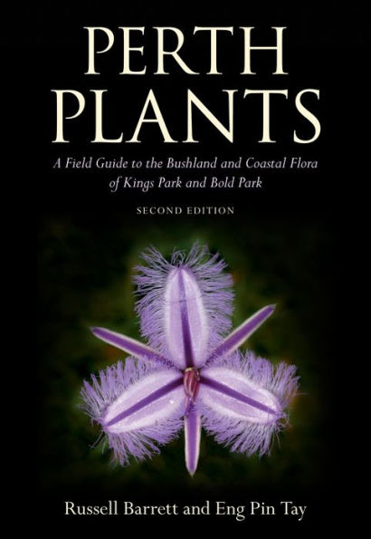 Perth Plants: A Field Guide to the Bushland and Coastal Flora of Kings Park Bold