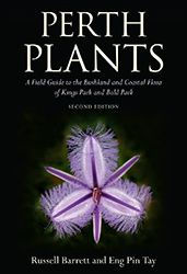 Title: Perth Plants: A Field Guide to the Bushland and Coastal Flora of Kings Park and Bold Park, Author: Russell Barrett