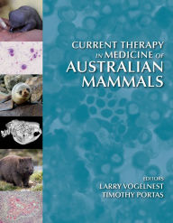 Title: Current Therapy in Medicine of Australian Mammals, Author: Larry Vogelnest