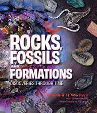 Title: Rocks, Fossils and Formations: Discoveries Through Time, Author: Thomas R.H. Woolrych