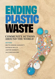 Title: Ending Plastic Waste: Community Actions Around the World, Author: Britta Denise Hardesty