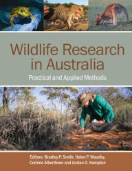 Title: Wildlife Research in Australia: Practical and Applied Methods, Author: Bradley P. Smith