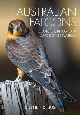 Australian Falcons: Ecology, Behaviour and Conservation