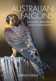Title: Australian Falcons: Ecology, Behaviour and Conservation, Author: Stephen Debus