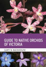 Guide to Native Orchids of Victoria