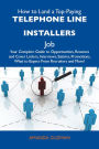 How to Land a Top-Paying Telephone line installers Job: Your Complete Guide to Opportunities, Resumes and Cover Letters, Interviews, Salaries, Promotions, What to Expect From Recruiters and More