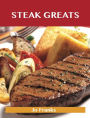 Steak Greats: Delicious Steak Recipes, The Top 100 Steak Recipes