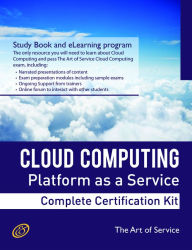 Title: Cloud Computing PaaS Platform and Storage Management Specialist Level Complete Certification Kit - Platform as a Service Study Guide Book and Online Course leading to Cloud Computing Certification Specialist, Author: Ivanka Menken