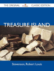 Title: Treasure Island - The Original Classic Edition, Author: Robert Louis Stevenson