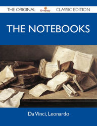 Title: The Notebooks - The Original Classic Edition, Author: Leonardo Da