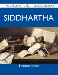 Title: Siddhartha - The Original Classic Edition, Author: Hesse Herman