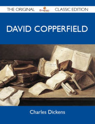 Title: David Copperfield - The Original Classic Edition, Author: Dickens Charles