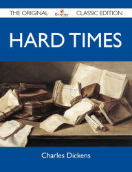 Title: Hard Times - The Original Classic Edition, Author: Dickens Charles