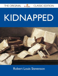 Title: Kidnapped - The Original Classic Edition, Author: Stevenson Robert