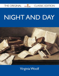 Title: Night and Day - The Original Classic Edition, Author: Virginia Woolf