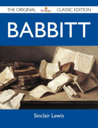 Title: Babbitt - The Original Classic Edition, Author: Sinclair Lewis