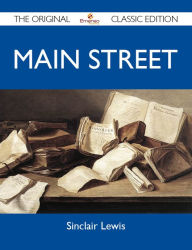 Title: Main Street - The Original Classic Edition, Author: Sinclair Lewis