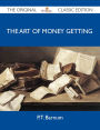 The Art of Money Getting - The Original Classic Edition