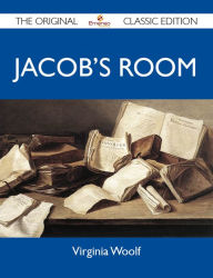 Title: Jacob's Room - The Original Classic Edition, Author: Virginia Woolf