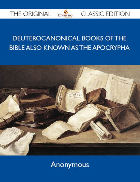 Deuterocanonical Books of the Bible also known as the Apocrypha - The ...