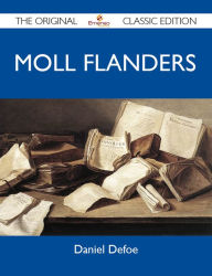 Title: Moll Flanders - The Original Classic Edition, Author: Daniel Defoe