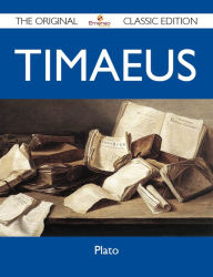 Title: Timaeus - The Original Classic Edition, Author: Plato