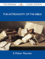 The Astronomy of the Bible - The Original Classic Edition