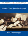 Rebecca of Sunnybrook Farm - The Original Classic Edition