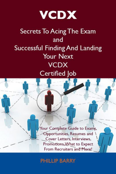 VCDX Secrets To Acing The Exam and Successful Finding And Landing Your Next VCDX Certified Job