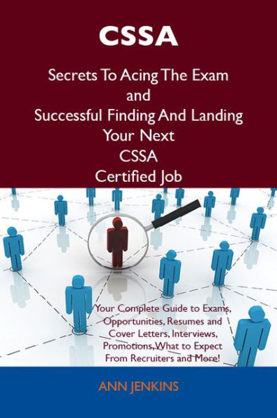 CSSA Secrets To Acing The Exam and Successful Finding And Landing Your Next CSSA Certified Job