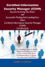 Certified Information Security Manager (CISM) Secrets To Acing The Exam and Successful Finding And Landing Your Next Certified Information Security Manager (CISM) Certified Job