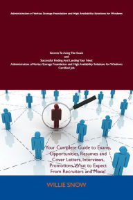 Title: Administration of Veritas Storage Foundation and High Availability Solutions for Windows Secrets To Acing The Exam and Successful Finding And Landing Your Next Administration of Veritas Storage Foundation and High Availability Solutions for Windows Certif, Author: Snow Willie