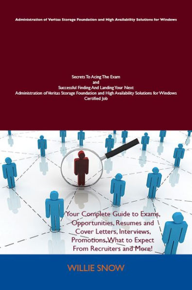 Administration of Veritas Storage Foundation and High Availability Solutions for Windows Secrets To Acing The Exam and Successful Finding And Landing Your Next Administration of Veritas Storage Foundation and High Availability Solutions for Windows Certif