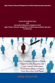 Title: Agile Product Lifecycle Management Certified Implementation Specialist Secrets To Acing The Exam and Successful Finding And Landing Your Next Agile Product Lifecycle Management Certified Implementation Specialist Certified Job, Author: Mcintyre Irene