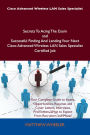Cisco Advanced Wireless LAN Sales Specialist Secrets To Acing The Exam and Successful Finding And Landing Your Next Cisco Advanced Wireless LAN Sales Specialist Certified Job