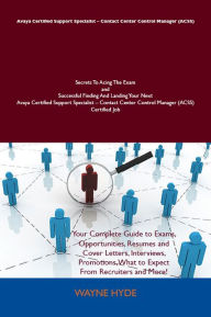 Title: Avaya Certified Support Specialist - Contact Center Control Manager (ACSS) Secrets To Acing The Exam and Successful Finding And Landing Your Next Avaya Certified Support Specialist - Contact Center Control Manager (ACSS) Certified Job, Author: Hyde Wayne